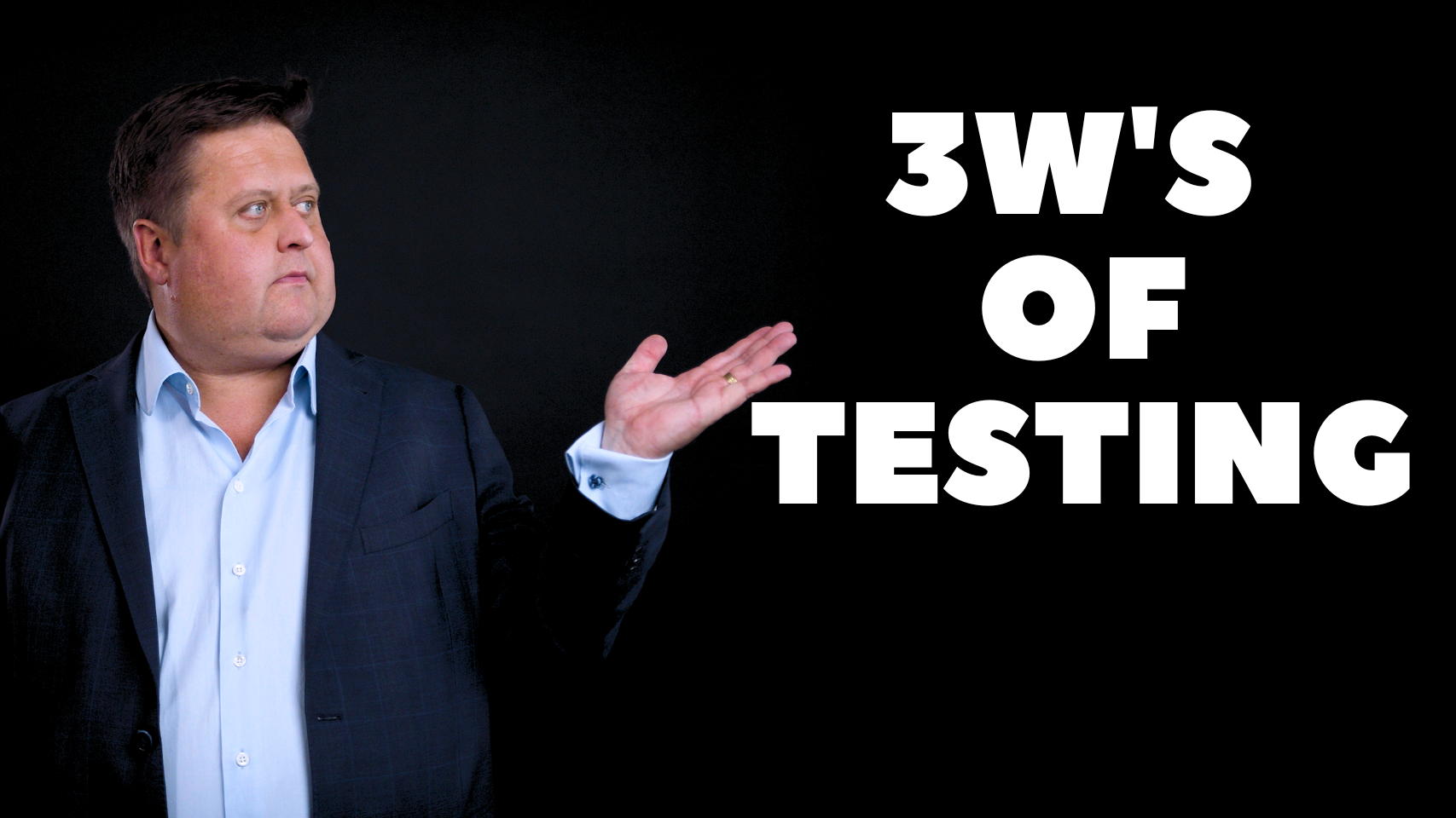 3ws of testing
