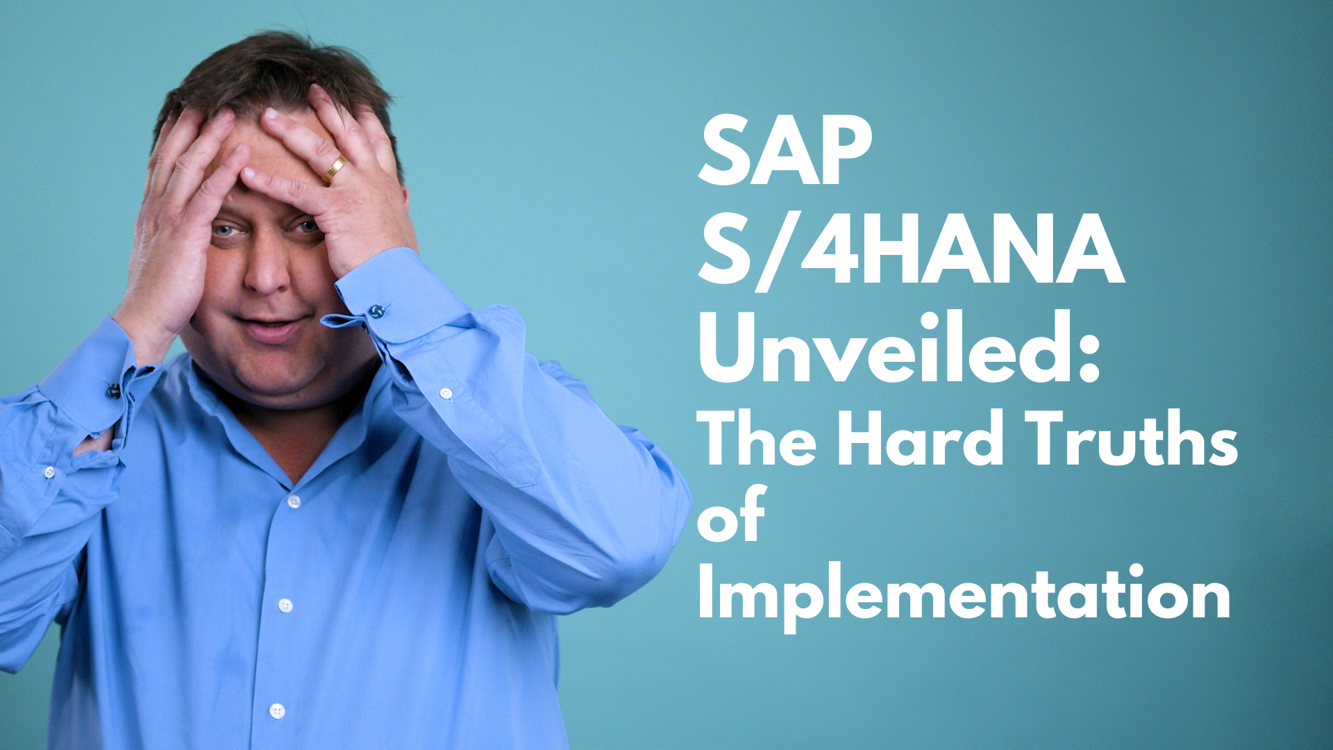 SAP S4HANA Unveiled The Hard Truths of Implementation